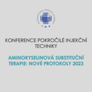 KONFERENCE POKROČILÉ INJEKČNÍ TECHNIKY Aminokyselinová substituční terapie: nové protokoly 2023