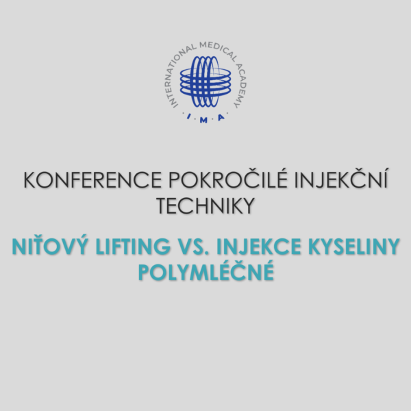 KONFERENCE POKROČILÉ INJEKČNÍ TECHNIKY Niťový lifting vs. injekce kyseliny polymléčné