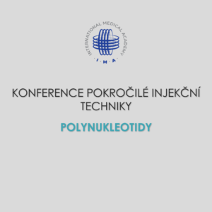 KONFERENCE POKROČILÉ INJEKČNÍ TECHNIKY Polynukleotidy
