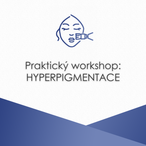 HYPERPIGMENTACE | Praktický workshop