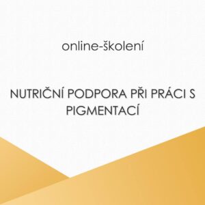 Nutriční podpora v práci s hyperpigmentací