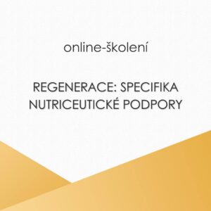 Regenerace: nutriceutické aspekty podpory