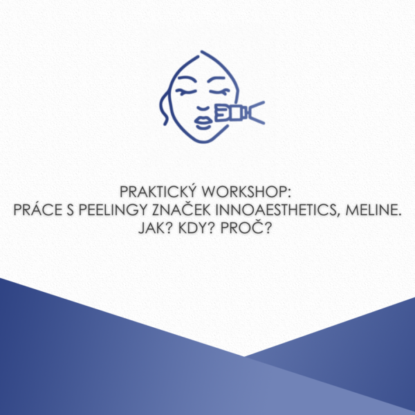 Praktický workshop: práce s peelingy značek innoaesthetics, meline. Jak? Kdy? Proč?