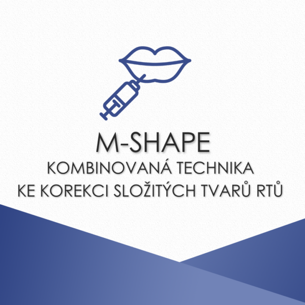 M-shape: kombinovaná technika ke korekci složitých tvarů rtů