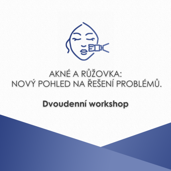 Akné a růžovka: nový pohled na řešení problémů. Dvoudenní workshop