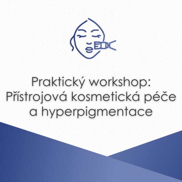 Praktický workshop: Přístrojová kosmetiсká péče a hyperpigmentace
