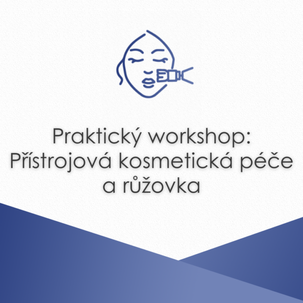 Praktický workshop: Přístrojová kosmetická péče a růžovka