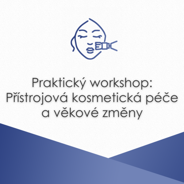 Praktický workshop: Přístrojová kosmetická péče a věkové změny