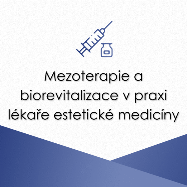 Mezoterapie a biorevitalizace v praxi lékaře estetické medicíny